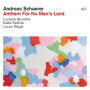 Schaerer, Andreas - Anthem For No Man S Land