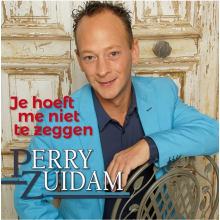 Zuidam, Perry - Je Hoeft Me Niet Te Zeggen