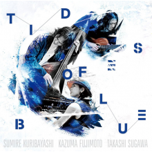 Kuribayashi, Sumire & Kazuma Fujimoto & Takashi Sugawa - Tides of Blue