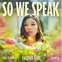 Choe, Eugenia & Yuhan Su & Song Yi Jeon - So We Speak