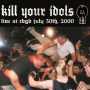 Kill Your Idols - Live At Cbgb's
