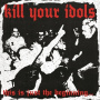 Kill Your Idols - This is Just the Beginning