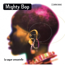 Mighty Bop - La Vague Sensorielle