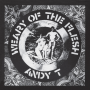 Andy T - Weary of the Flesh