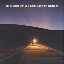 Big Daddy Weave - Let It Begin