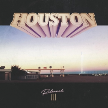 Houston - Re-Launch Iii