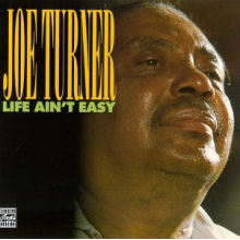 Turner, Joe - Life Ain't Easy