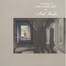 Drake, Nick - The Making of Five Leaves Left