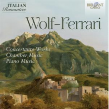 V/A - Wolf-Ferrari: Concertante Works, Chamber Music, Piano Music (Italian Romantics Series)