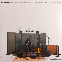 White, Andy - The Night is Approaching Though Some Would Say It Was Morning