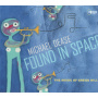 Dease, Michael - Found In Space: the Music of Gregg Hill