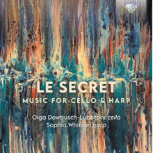 Dowbusch-Lubotsky, Olga & Sophia Whitson - Le Secret: Music For Cello & Harp