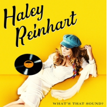 Reinhart, Haley - What's That Sound?