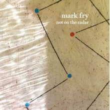 Fry, Mark - Not On the Radar