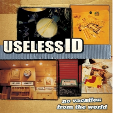 Useless Id - No Vacation From the World