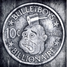 Bulletboys - 10 Cent Billionaire