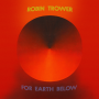 Trower, Robin - For Earth Below