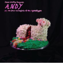 Pelvis Wrestley - Andy, or: the Four Horsegirls of the Apocalypse