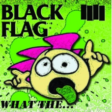 Black Flag - What the...