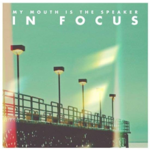 My Mouth is the Speaker - 7-In Focus