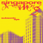 Subsonic Eye - Singapore Dreaming