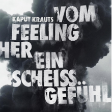 Kaput Krauts - Vom Feeling Her Eins Scheiss Gefuhl