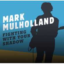 Mulholland, Mark - Fighting With Your Shadow