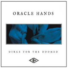 Oracle Hands - Dirge For the Doomed