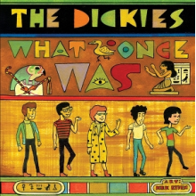 Dickies - What Once Was