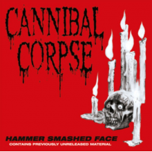 Cannibal Corpse - Hammer Smashed Face