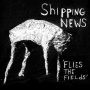 Shipping News - Flies the Fields