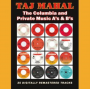 Mahal, Taj - The Columbia and Private Music A's & B's