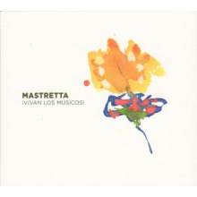 Mastretta - Vivan Los Musicos!