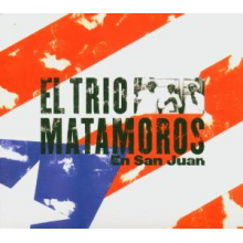 Trio Matamoros - Trio Matamoros En San Juan