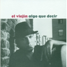 El Viejin - Algo Que Decir