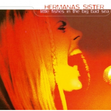 Hermanas Sister - Little Fishes In the Big Bad Sea