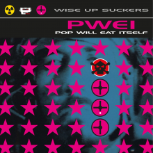 Pop Will Eat Itself - Wise Up Suckers