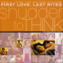 Shudder To Think - First Love, Last Rites Music From the Motion Picture