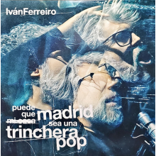 Ferreiro, Ivan - Puede Que Madrid Sea Una Trinchera Pop