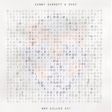 Garrett, Kenny & Svoy - Who Killed Ai?