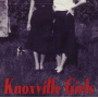 Knoxville Girls - Knoxville Girls