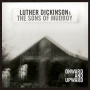 Dickinson, Luther & the Sons of Mudboy - Onward and Upward