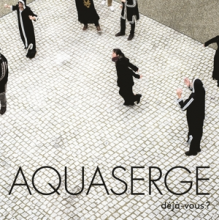 Aquaserge - Deja-Vous?