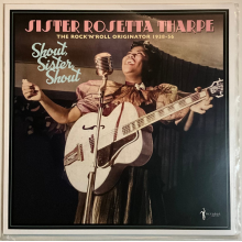 Tharpe, Sister Rosetta - Shout, Sister, Shout: the Rock 'N' Roll Originator 1938-56