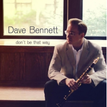 Bennett, Dave - Don't Be That Way