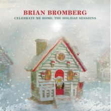 Bromberg, Brian - Celebrate Me Home: the Holiday Sessions