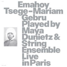 Gebru, Emahoy Tsege Mariam - Played By Maya Dunietz & String Ensemble, Live In Paris