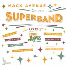Mack Avenue Superband - Live From the Detroit Jazz Festival - 2015