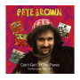 Brown, Pete - Can't Get Off the Planet - the Recordings 1968-1973