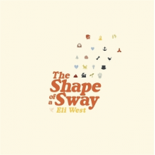 West, Eli - The Shape of a Sway 0